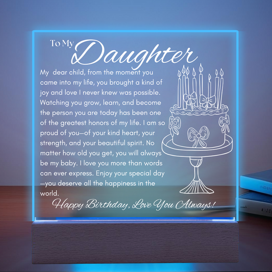 Celebrate your daughter's special day with a gift she’ll treasure forever. Our Happy Birthday Acrylic Plaque for Daughter is a beautiful and lasting reminder of your unconditional love and pride. Thoughtfully designed with a heartfelt message, this elegant keepsake is perfect for daughters of all ages—whether she’s turning 10 or 30.